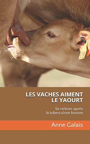LES VACHES AIMENT LE YAOURT: Se relever après la tuberculose bovine