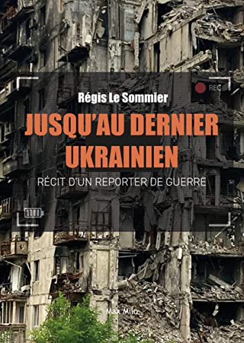 Jusqu'au dernier Ukrainien : récit d'un reporter de guerre