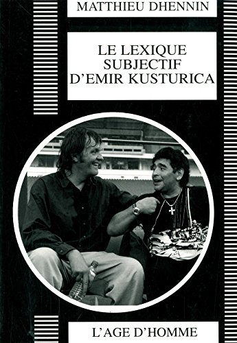Le lexique subjectif d'Emir Kusturica : portrait d'un réalisateur