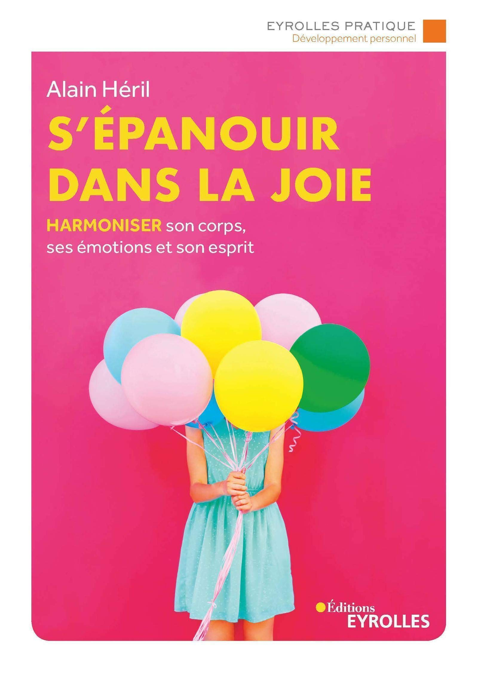 S'épanouir dans la joie : harmoniser son corps, ses émotions et son esprit