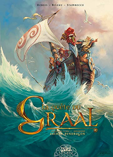 La quête du Graal. Vol. 1. Arthur Pendragon