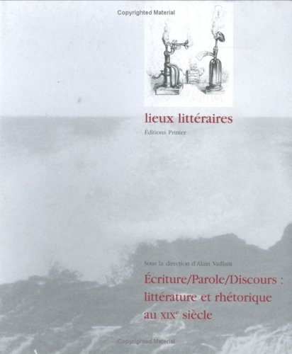 Ecriture, parole, discours : littérature et rhétorique au XIXe siècle