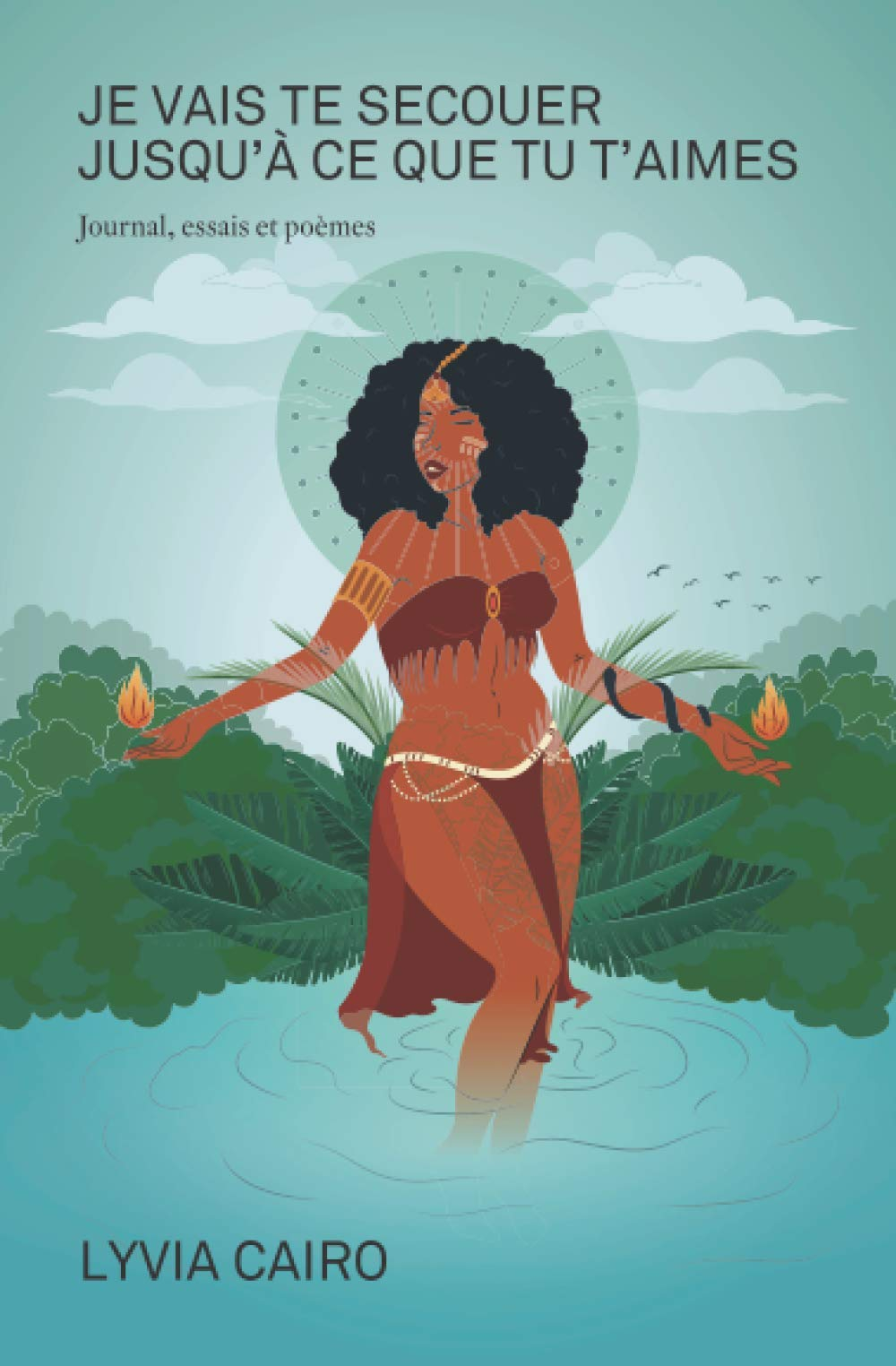 Je vais te secouer jusqu'à ce que tu t'aimes: Journal, essais, poèmes