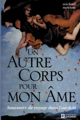 un autre corps pour mon âme : souvenirs de voyage dans l'au-delà