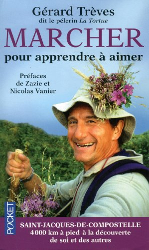 Marcher pour apprendre à aimer : Saint-Jacques-de-Compostelle : témoignage de 4.000 km à pied sur le