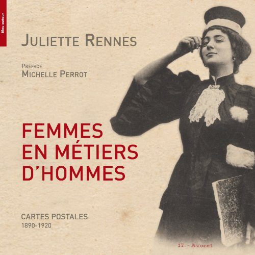 Femmes en métiers d'hommes : cartes postales, 1890-1920 : une histoire visuelle du travail et du gen