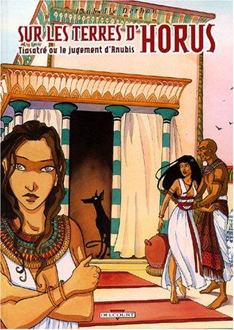 Sur les terres d'Horus. Vol. 3. Tiasatré ou Le jugement d'Anubis