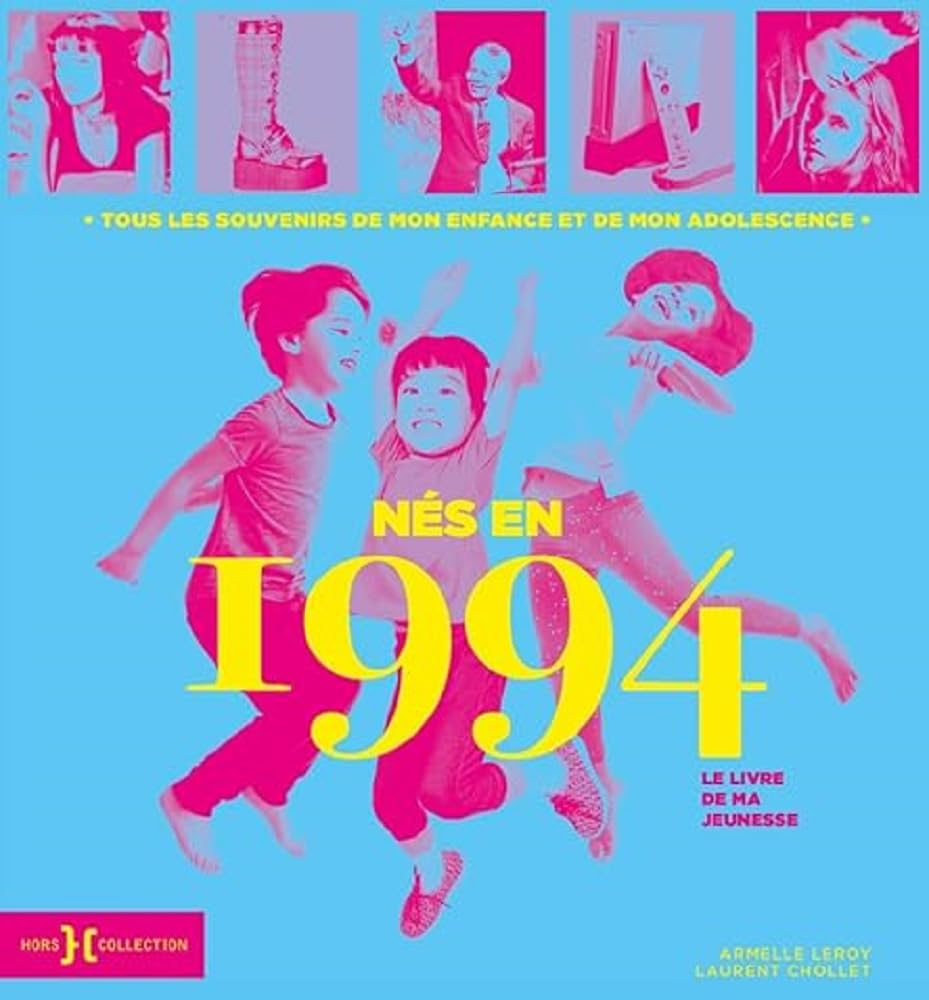 Nés en 1994 : le livre de ma jeunesse : tous les souvenirs de mon enfance et de mon adolescence