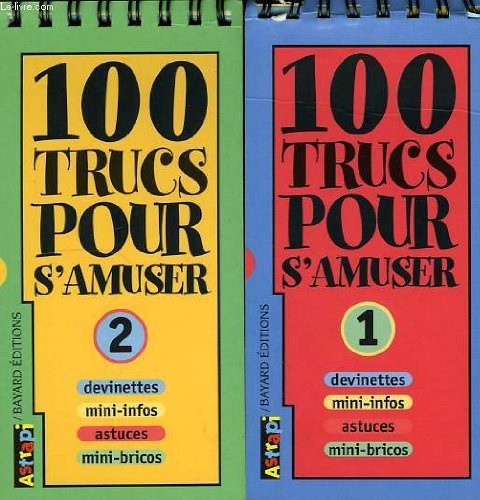 100 trucs pour s'amuser : devinettes, mini-infos, astuces, mini-bricos. Vol. 1