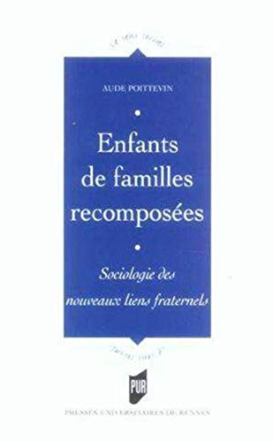 Enfants de familles recomposées : sociologie des nouveaux liens fraternels