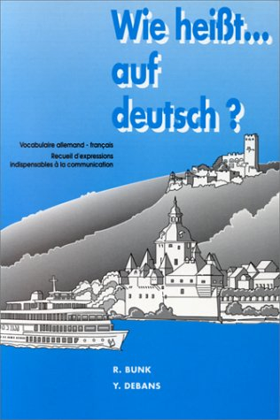 Wie heisst auf deutsch ? : vocabulaire allemand-français, recueil d'expressions indispensables à la 