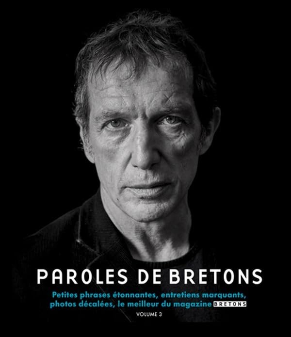 Paroles de Bretons : petites phrases étonnantes, entretiens marquants, photos décalées, le meilleur 
