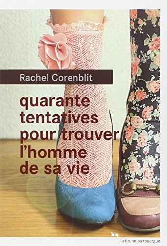 Quarante tentatives pour trouver l'homme de sa vie