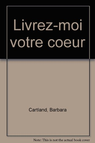 livrez-moi votre coeur