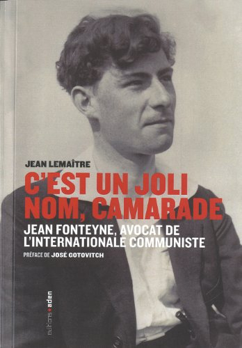 C'est un joli nom, camarade : Jean Fonteyne, 1899-1974 : avocat de l'Internationale communiste