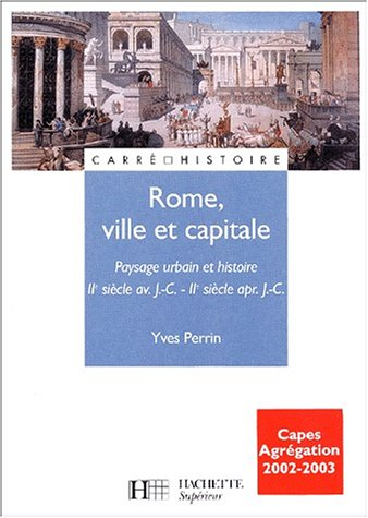 Rome, ville et capitale : paysage urbain et histoire, IIe siècle av. J.-C. - IIe siècle apr. J.-C.