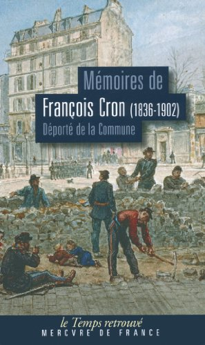 Souvenirs amers : mémoires de François Camille Cron (1836-1902), déporté de la Commune en Nouvelle-C
