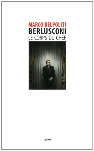Berlusconi, le corps du chef