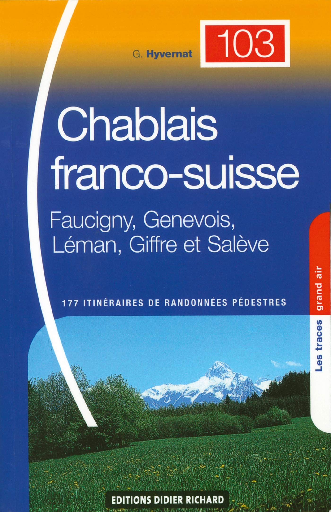Chablais franco-suisse : Faucigny, Genevois, Léman, Giffre et Salève : 177 itinéraires de randonnées