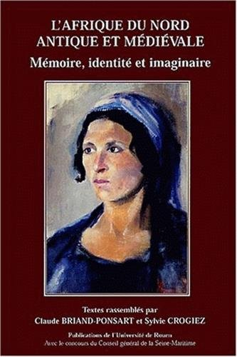 L'Afrique du Nord antique et médiévale : mémoire, identité et imaginaire : actes des journées d'étud