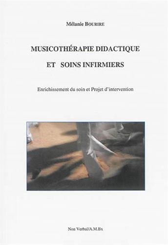 Musicothérapie didactique et soins infirmiers : enrichissement du soin et projet d'intervention