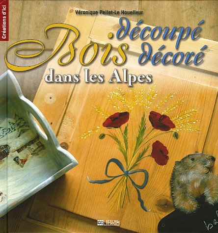 Bois découpé décoré dans les Alpes : patrimoine et loisirs créatifs