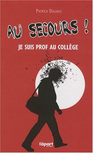 Au secours ! Je suis prof de collège