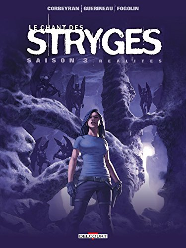 Le chant des stryges : saison 3. Vol. 17. Réalités