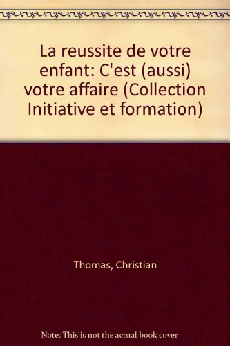 la réussite de votre enfant, c'est (aussi) votre affaire