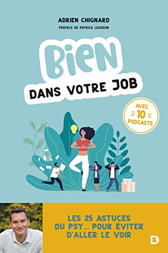 Bien dans votre job : les 25 astuces du psy... pour éviter d'aller le voir