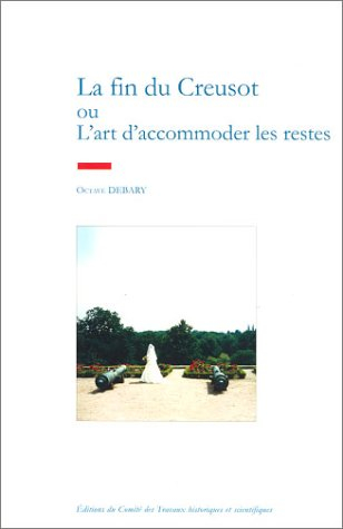 La fin du Creusot ou L'art d'accommoder les restes. Restes d'une visite au musée