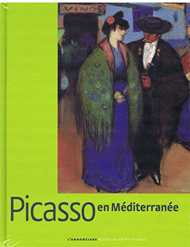 Picasso en Méditerranée : l'Annonciade, musée de Saint-Tropez, 7 juillet-15 octobre 2007
