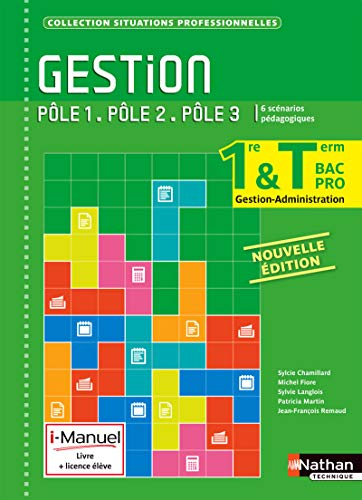 Gestion, pôle 1, pôle 2, pôle 3 : 1re & terminale bac pro gestion-administration : 6 scénarios pédag