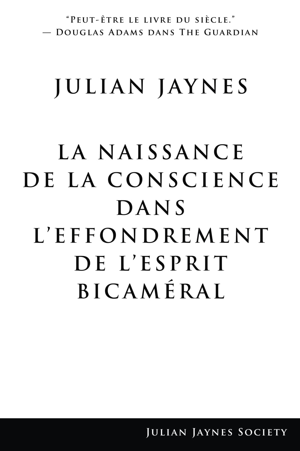 La Naissance de la Conscience dans L?Effondrement de L?Esprit Bicaméral