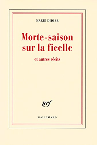 Morte-saison sur la ficelle : et autres récits