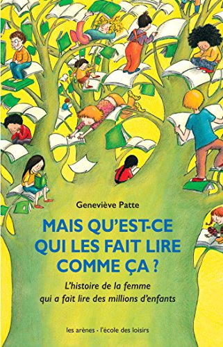 Mais qu'est-ce qui les fait lire comme ça ? : l'histoire de la femme qui a fait lire des millions d'
