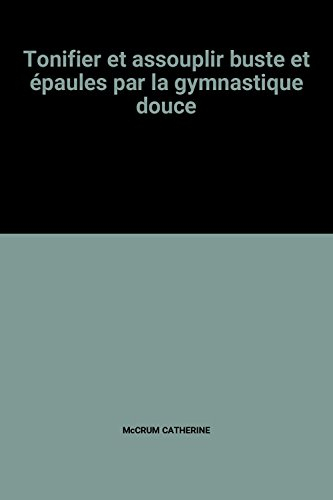 tonifier et assouplir buste et épaules par la gymnastique douce