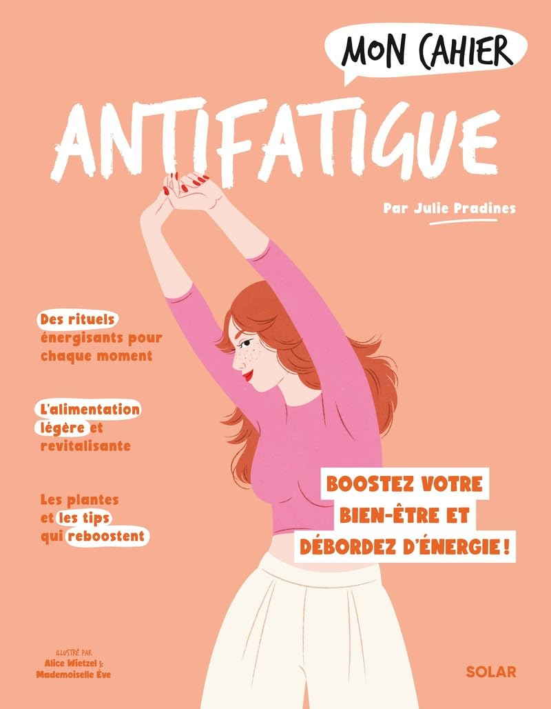 Mon cahier antifatigue : la méthode naturo pour booster votre bien-être et déborder d'énergie !