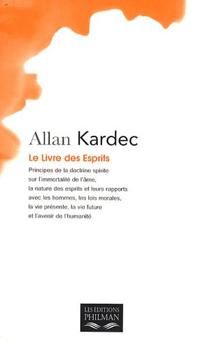 Le livre des esprits : principes de la doctrine spirite sur l'immortalité de l'âme, la nature des es