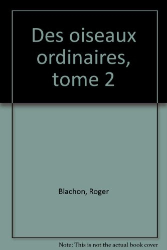 Des Oiseaux ordinaires. Vol. 2