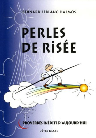 Perles de risée : proverbes inédits d'aujourd'hui