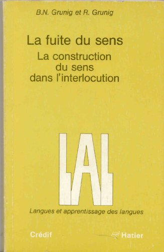 La Fuite du sens : la construction du sens dans l'interlocution