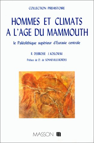 Hommes et climats à l'âge du mammouth : le paléolithique supérieur d'Eurasie centrale