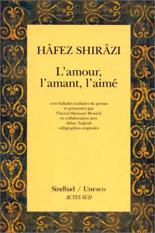 L'amour, l'amant, l'aimé : cent ballades du Divân