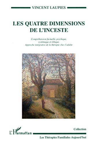 Les quatre dimensions de l'inceste : compréhension factuelle, psychique, systémique et éthique, appr