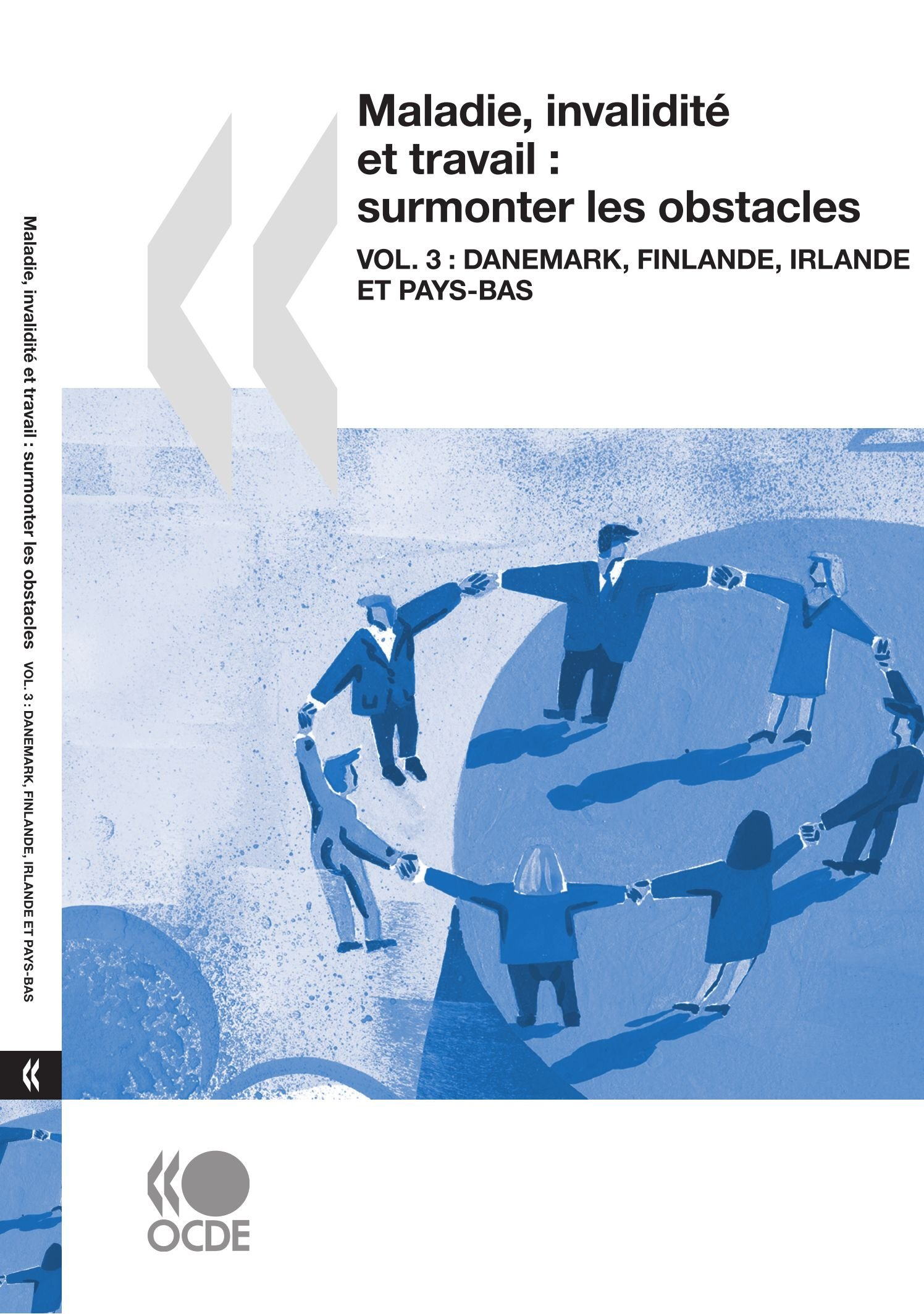 Maladie, invalidité et travail : surmonter les obstacles. Vol. 3. Danemark, Finlande, Irlande et Pay