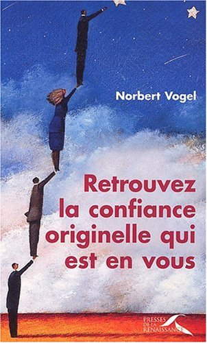 Retrouvez la confiance originelle qui est en vous