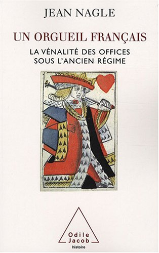 Un orgueil français : la vénalité des offices sous l'Ancien Régime