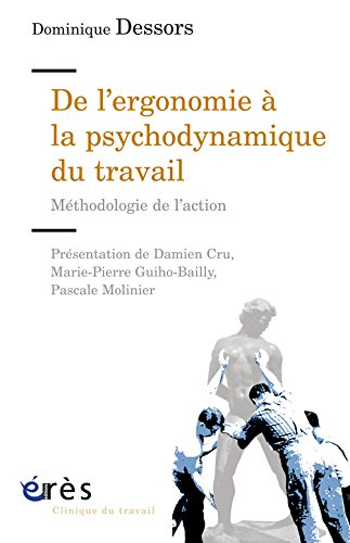 De l'ergonomie à la psychodynamique du travail : méthodologie de l'action