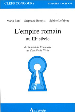 L'Empire romain au IIIe siècle : de la mort de Commode au Concile de Nicée